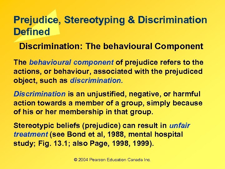 Prejudice, Stereotyping & Discrimination Defined Discrimination: The behavioural Component The behavioural component of prejudice