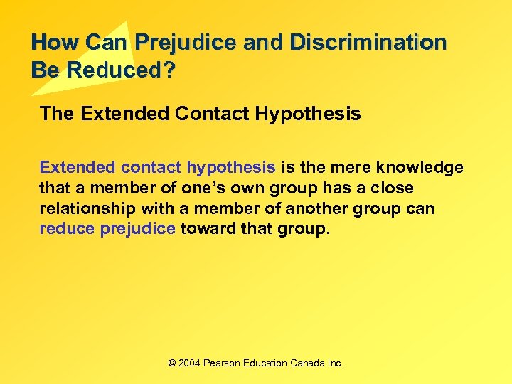 How Can Prejudice and Discrimination Be Reduced? The Extended Contact Hypothesis Extended contact hypothesis
