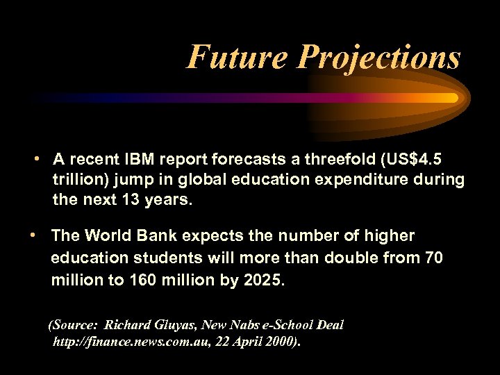 Future Projections • A recent IBM report forecasts a threefold (US$4. 5 trillion) jump