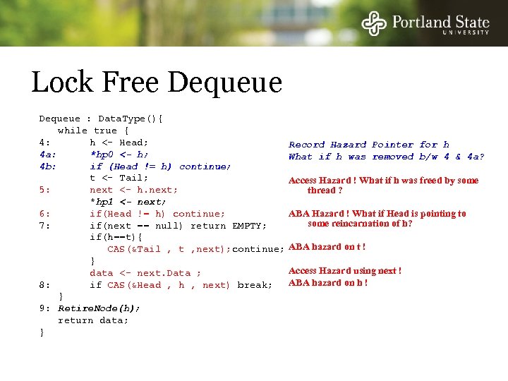 Lock Free Dequeue : Data. Type(){ while true { 4: h <- Head; 4