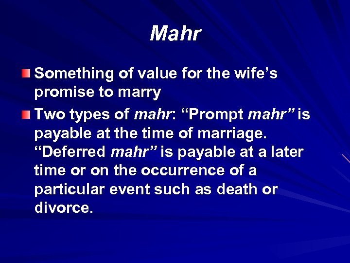 Mahr Something of value for the wife’s promise to marry Two types of mahr: