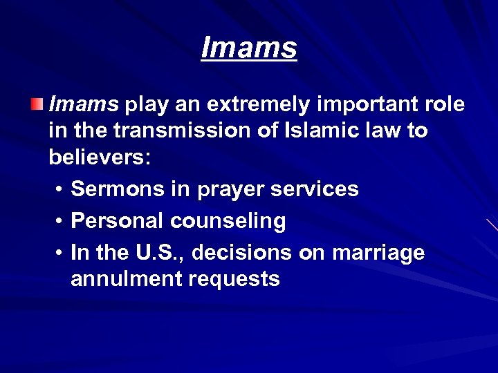 Imams play an extremely important role in the transmission of Islamic law to believers: