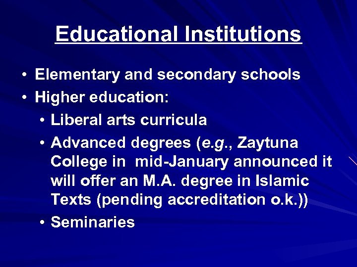 Educational Institutions • Elementary and secondary schools • Higher education: • Liberal arts curricula