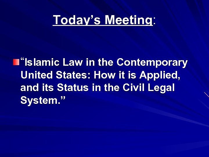 Today’s Meeting: “Islamic Law in the Contemporary United States: How it is Applied, and