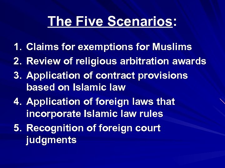 The Five Scenarios: 1. 2. 3. Claims for exemptions for Muslims Review of religious