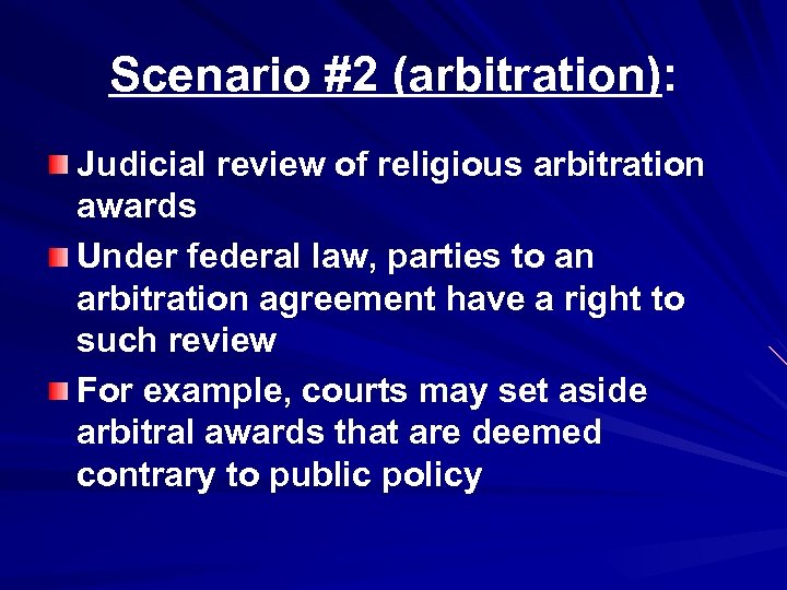 Scenario #2 (arbitration): Judicial review of religious arbitration awards Under federal law, parties to