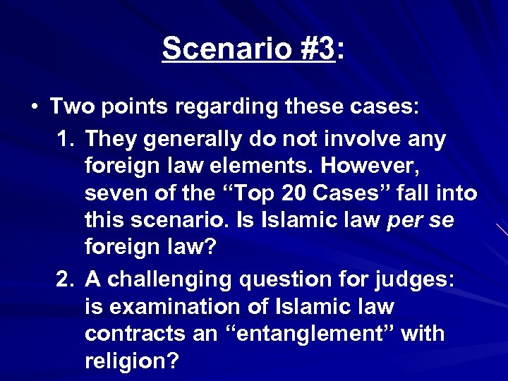 Scenario #3: • Two points regarding these cases: 1. They generally do not involve