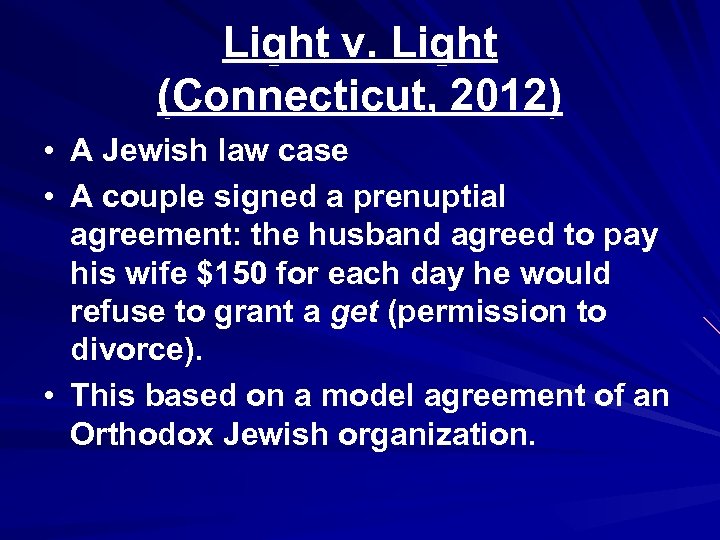 Light v. Light (Connecticut, 2012) • A Jewish law case • A couple signed