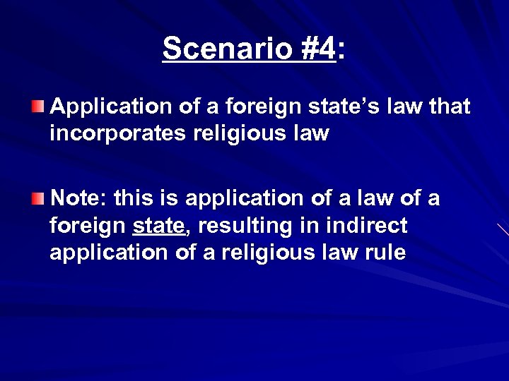 Scenario #4: Application of a foreign state’s law that incorporates religious law Note: this