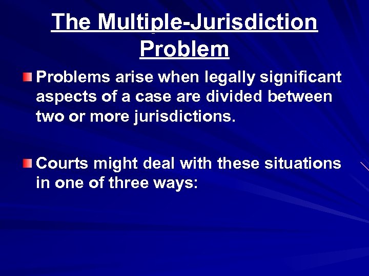 The Multiple-Jurisdiction Problems arise when legally significant aspects of a case are divided between