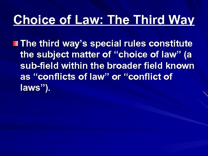 Choice of Law: The Third Way The third way’s special rules constitute the subject