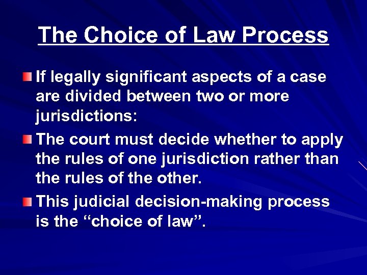 The Choice of Law Process If legally significant aspects of a case are divided