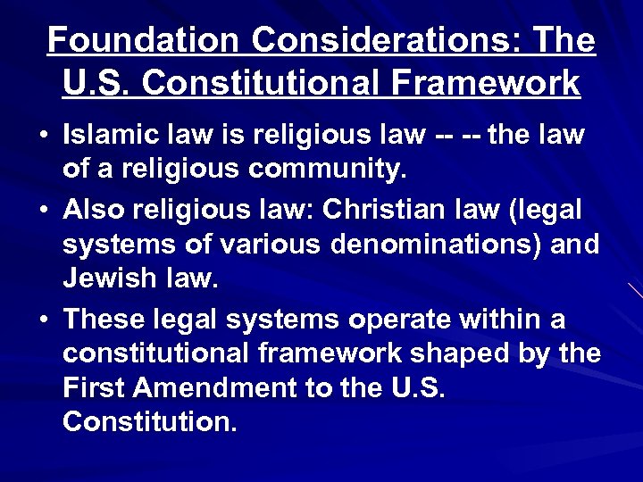 Foundation Considerations: The U. S. Constitutional Framework • Islamic law is religious law --