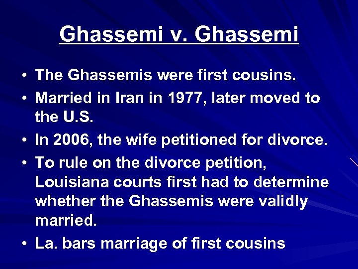 Ghassemi v. Ghassemi • The Ghassemis were first cousins. • Married in Iran in