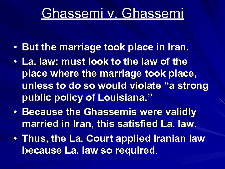 Ghassemi v. Ghassemi • But the marriage took place in Iran. • La. law: