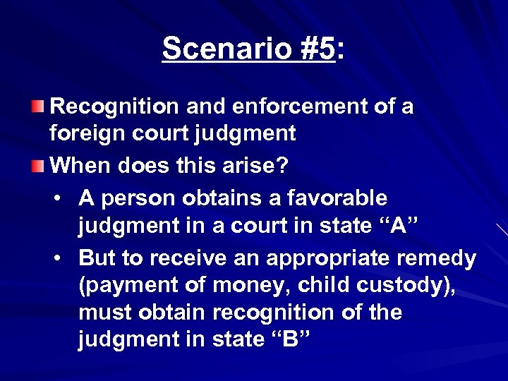 Scenario #5: Recognition and enforcement of a foreign court judgment When does this arise?