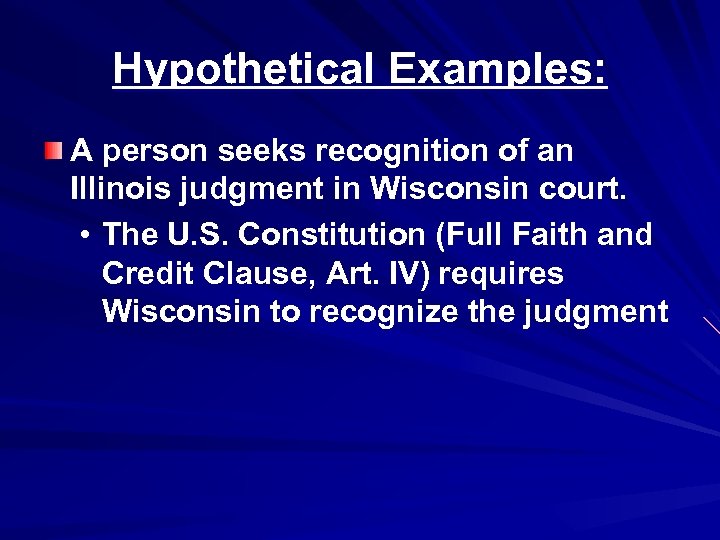 Hypothetical Examples: A person seeks recognition of an Illinois judgment in Wisconsin court. •