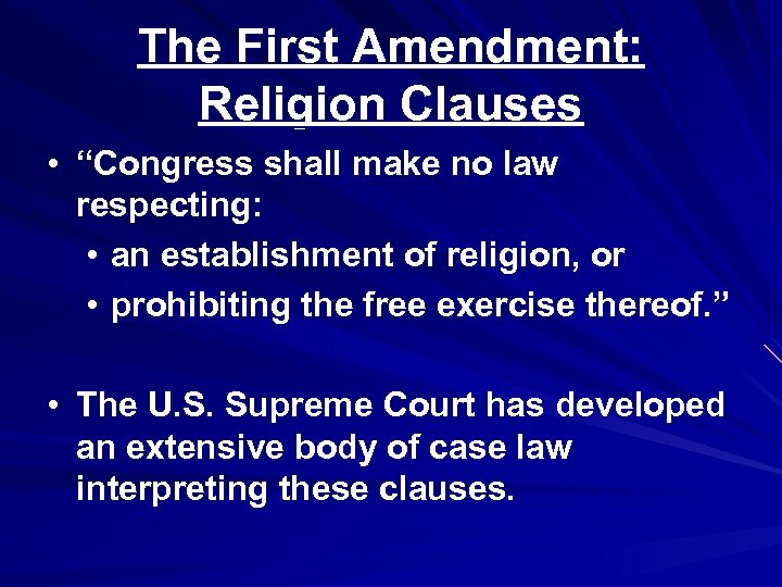 The First Amendment: Religion Clauses • “Congress shall make no law respecting: • an