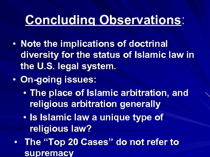 Concluding Observations: • Note the implications of doctrinal diversity for the status of Islamic