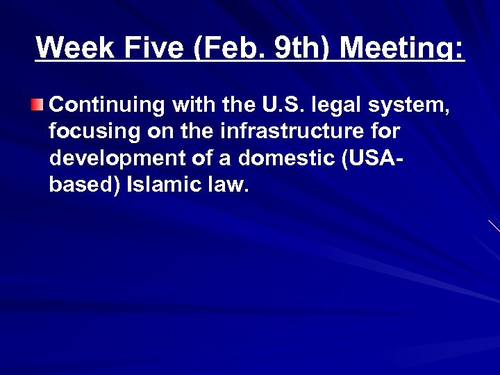 Week Five (Feb. 9 th) Meeting: Continuing with the U. S. legal system, focusing