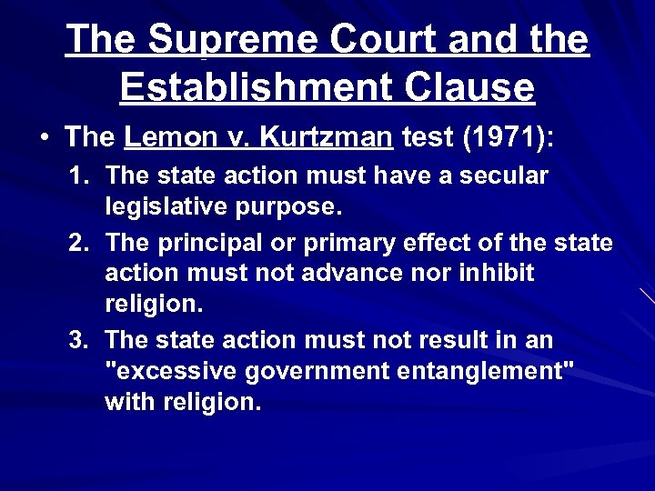 The Supreme Court and the Establishment Clause • The Lemon v. Kurtzman test (1971):