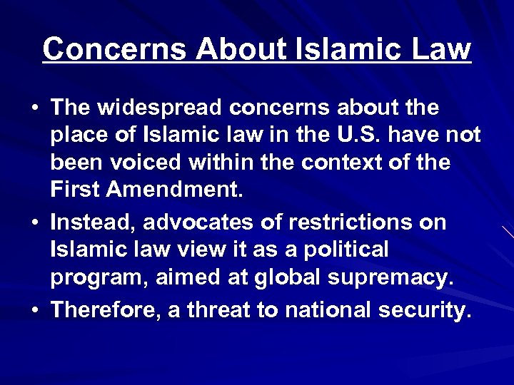 Concerns About Islamic Law • The widespread concerns about the place of Islamic law