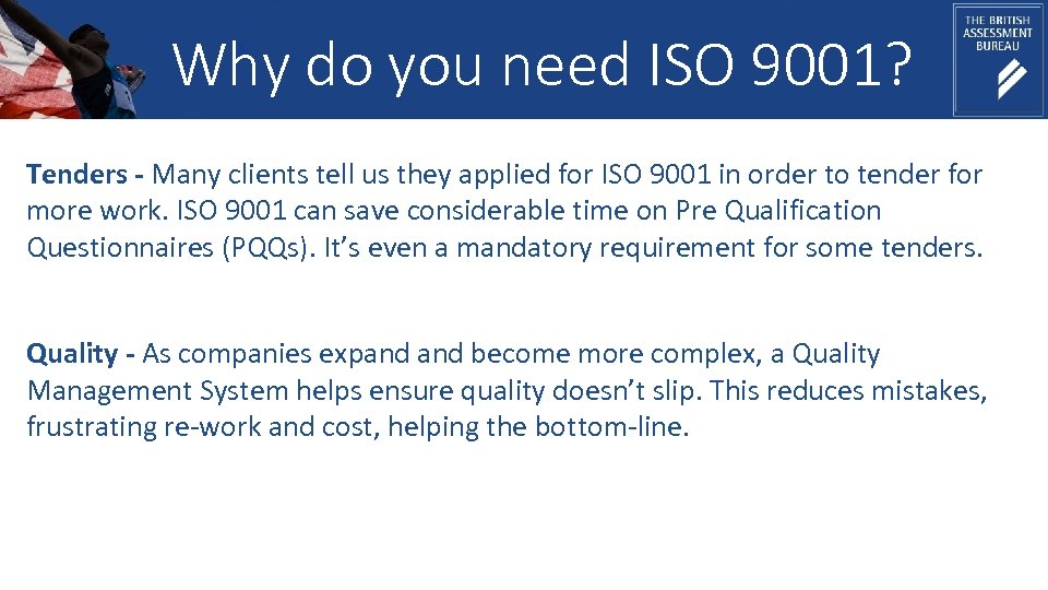 Why do you need ISO 9001? Tenders - Many clients tell us they applied