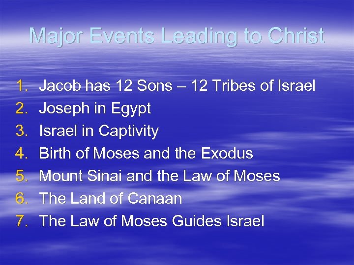 Major Events Leading to Christ 1. 2. 3. 4. 5. 6. 7. Jacob has