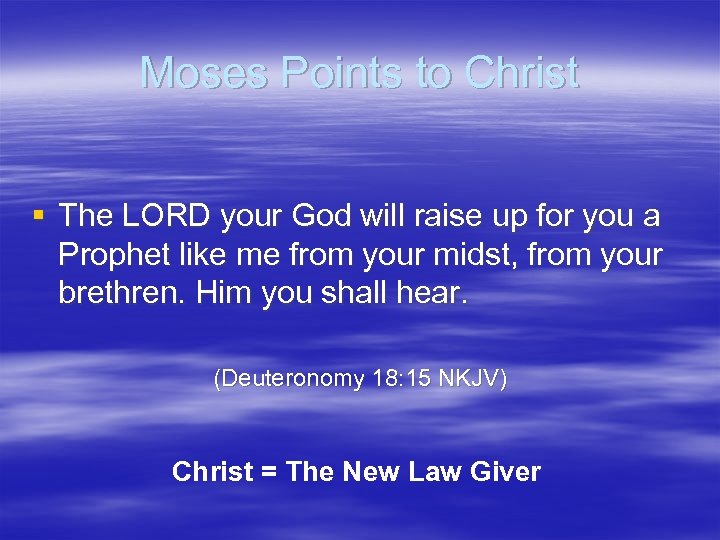 Moses Points to Christ § The LORD your God will raise up for you