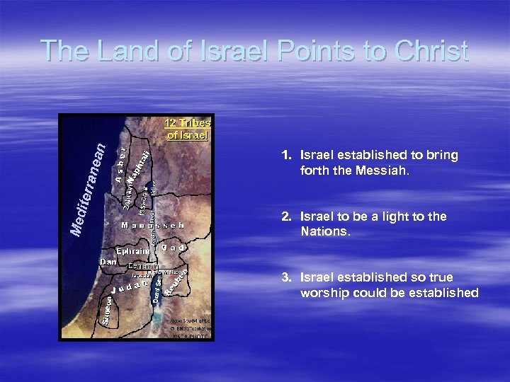 The Land of Israel Points to Christ 1. Israel established to bring forth the