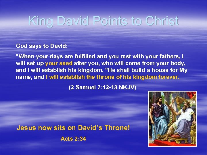 King David Points to Christ God says to David: "When your days are fulfilled