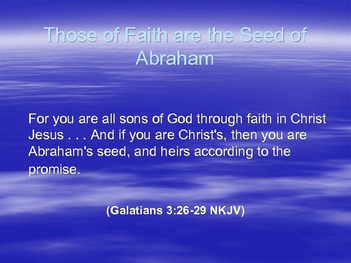 Those of Faith are the Seed of Abraham For you are all sons of