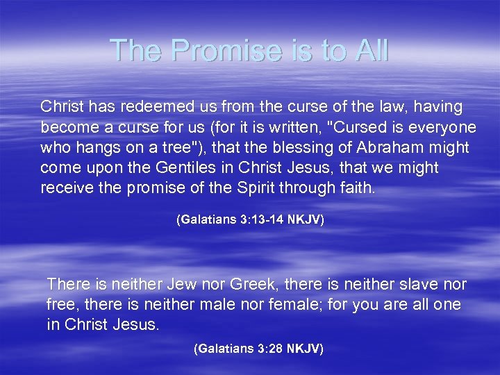 The Promise is to All Christ has redeemed us from the curse of the