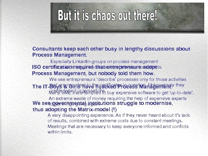 Consultants keep each other busy in lengthy discussions about Process Management. Especially Linked. In-groups