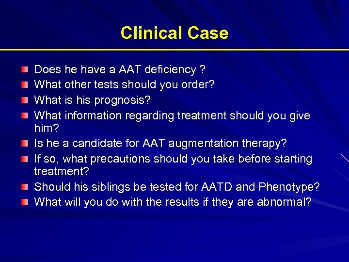 Clinical Case Does he have a AAT deficiency ? What other tests should you