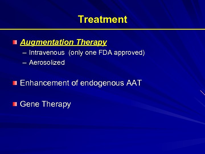 Treatment Augmentation Therapy – Intravenous (only one FDA approved) – Aerosolized Enhancement of endogenous