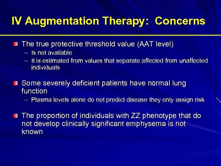 IV Augmentation Therapy: Concerns The true protective threshold value (AAT level) – Is not