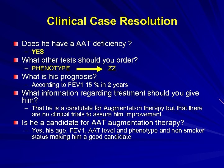 Clinical Case Resolution Does he have a AAT deficiency ? – YES What other