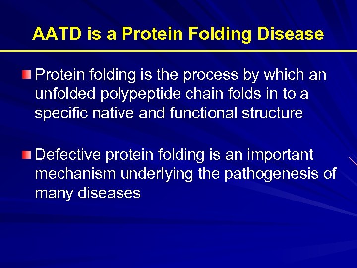 AATD is a Protein Folding Disease Protein folding is the process by which an
