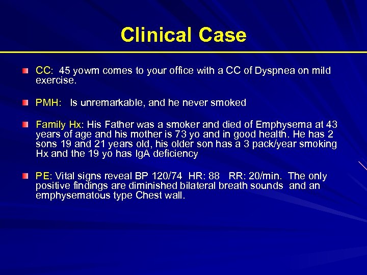 Clinical Case CC: 45 yowm comes to your office with a CC of Dyspnea