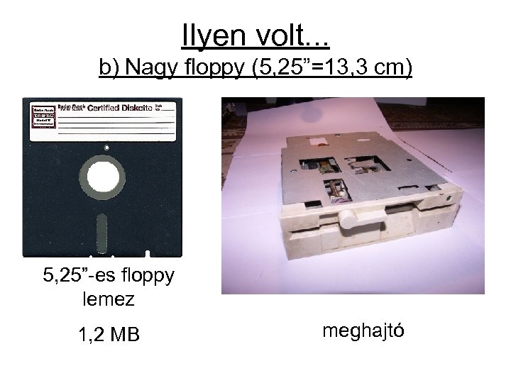 Ilyen volt. . . b) Nagy floppy (5, 25”=13, 3 cm) 5, 25”-es floppy