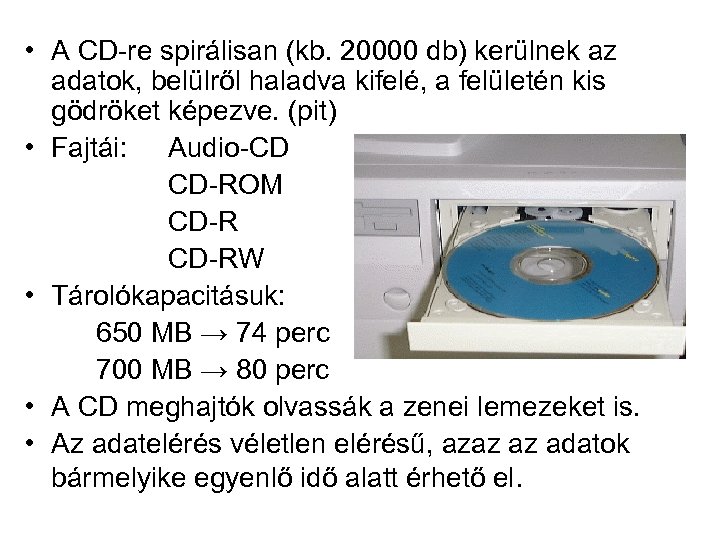  • A CD-re spirálisan (kb. 20000 db) kerülnek az adatok, belülről haladva kifelé,