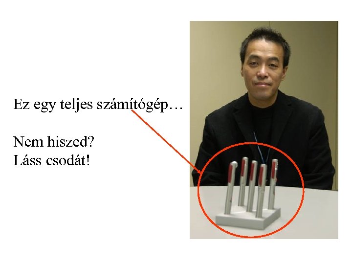 Ez egy teljes számítógép… Nem hiszed? Láss csodát! 