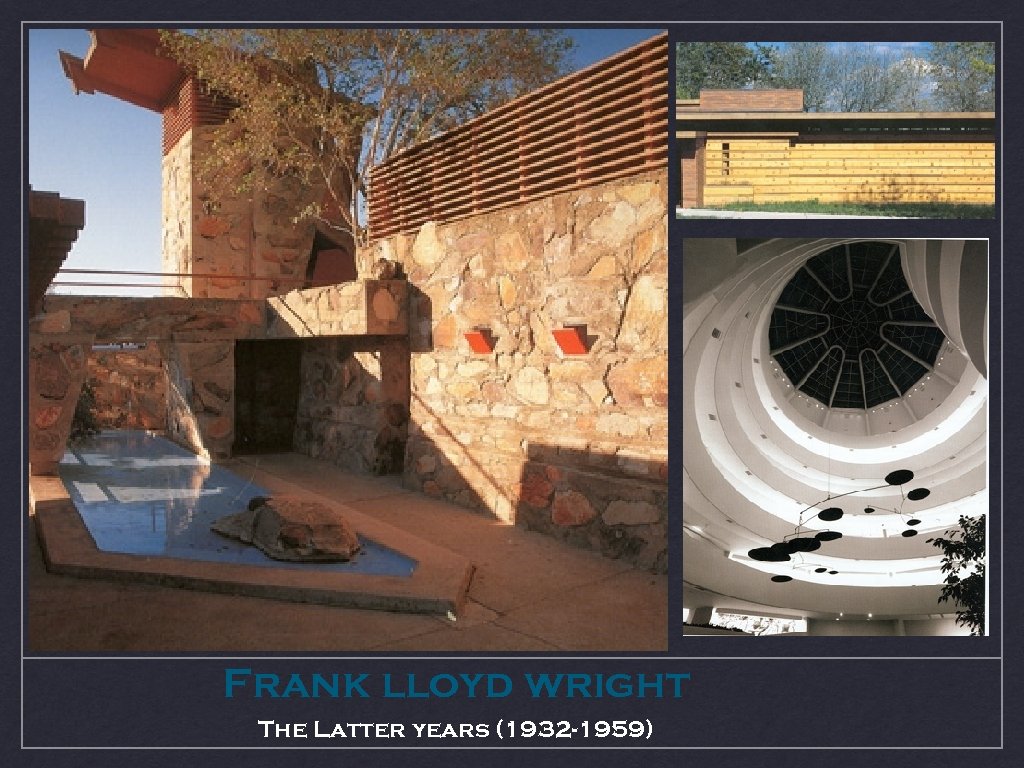 Frank lloyd wright The Latter years (1932 -1959) 