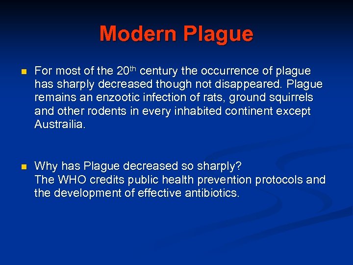 Modern Plague n For most of the 20 th century the occurrence of plague