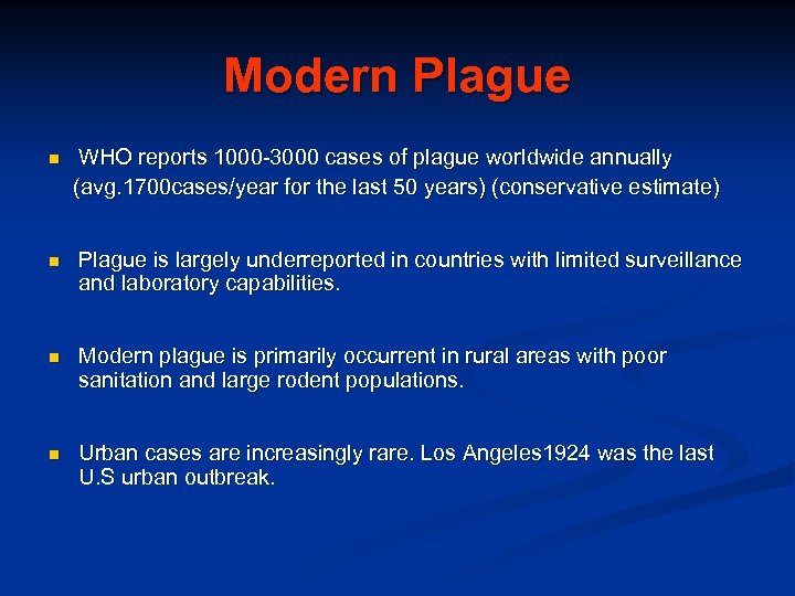 Modern Plague n WHO reports 1000 -3000 cases of plague worldwide annually (avg. 1700