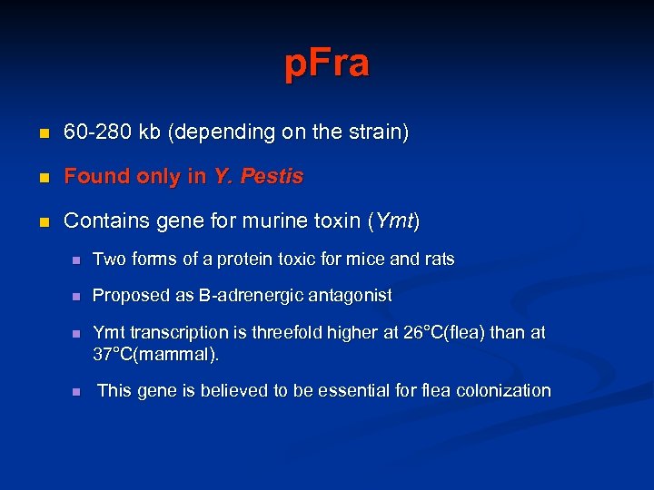 p. Fra n 60 -280 kb (depending on the strain) n Found only in