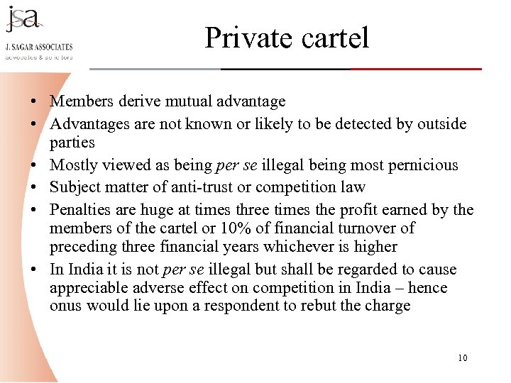 Private cartel • Members derive mutual advantage • Advantages are not known or likely