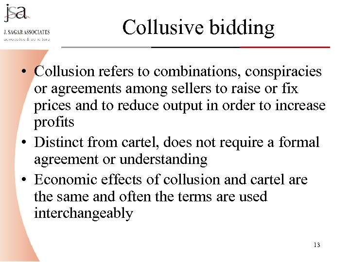 Collusive bidding • Collusion refers to combinations, conspiracies or agreements among sellers to raise