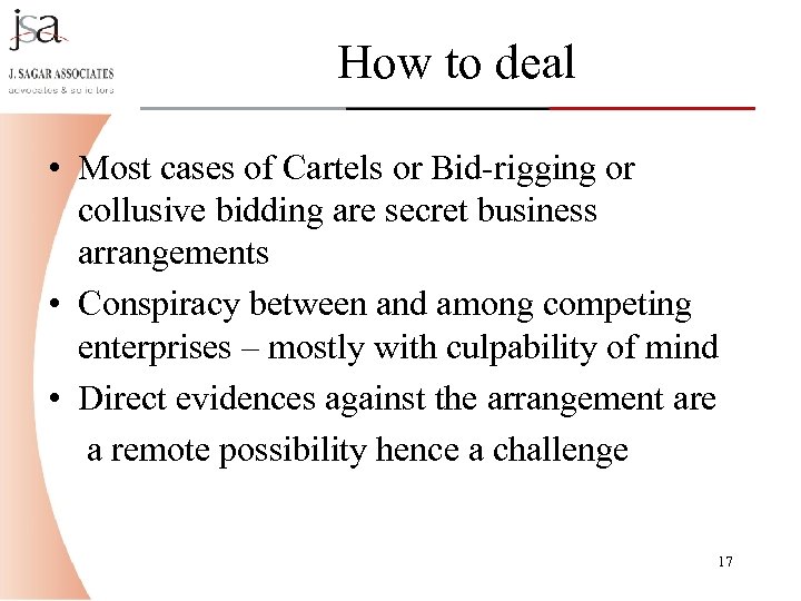 How to deal • Most cases of Cartels or Bid-rigging or collusive bidding are